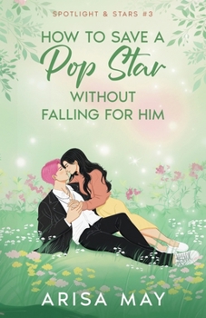 Paperback How To Save A Pop Star Without Falling For Him Book