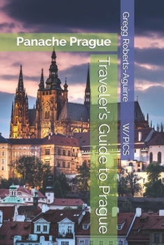 Traveler’s Guide to Prague: Panache Prague (Panache Travel Guides with Pictures)