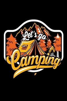 Let's go Camping: Perfect RV Journal/Camping Diary or Gift for Campers: Over 120 Pages with Prompts for Writing: Capture Memories, Camping Gift. A ... for families who enjoy camping together.