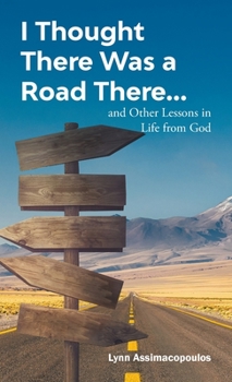 Hardcover I Thought There Was a Road There: and other Lessons in Life from God Book