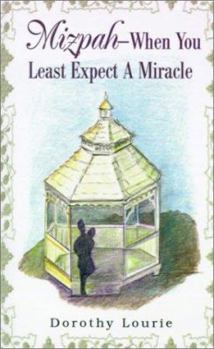 Mizpah - When You Least Expect A Miracle