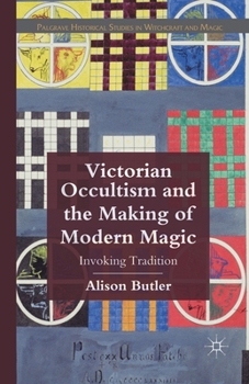 Paperback Victorian Occultism and the Making of Modern Magic: Invoking Tradition Book