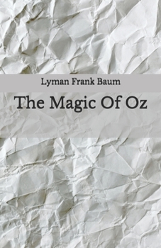 Paperback The Magic Of Oz: Beyond World's Classics Book