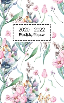 2020-2022 Monthly Planner: Floral Flower 36 Months Calendar Schedule Organizer 3 Year January 2020 to December 2022 Agenda Notebook