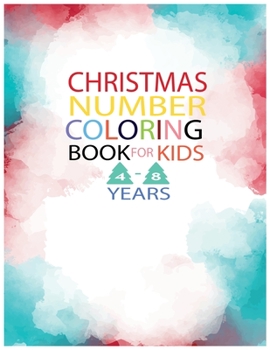 Paperback Christmas Number Coloring Book for Kids 4-8 Years: FUN AND EDUCATIONAL ACTIVITY FOR CHILDREN FROM 4 TO 8 perfect Christmas Gift Book