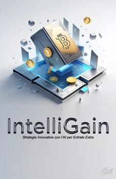 Paperback IntelliGain: Strategie Innovative con l'AI per Entrate Extra [Italian] Book
