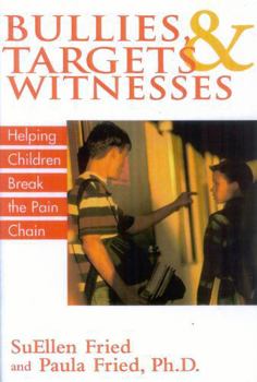 Paperback Bullies, Targets, and Witnesses: Helping Children Break the Pain Chain Book