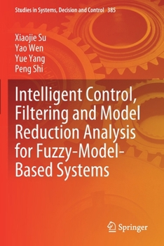 Paperback Intelligent Control, Filtering and Model Reduction Analysis for Fuzzy-Model-Based Systems Book