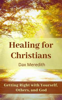 Paperback Healing for Christians: Getting Right with Yourself, Others, and God Book