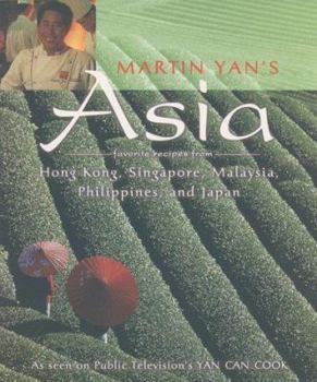 Paperback Martin Yan's Asia: Favorite Recipes from Hong Kong, Singapore, Malaysia, Philippines, and Japan Book