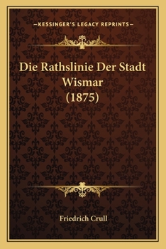 Paperback Die Rathslinie Der Stadt Wismar (1875) [German] Book