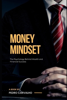 Paperback Money Mindset - The Psychology Behind Wealth and Financial Success Book