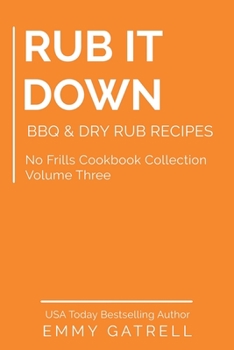 Paperback Rub it Down: BBQ & Dry Rub Recipes Book