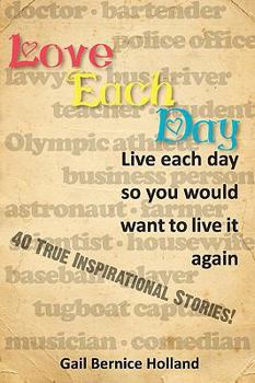 Paperback Love Each Day: Live Each Day So You Would Want to Live It Again Book