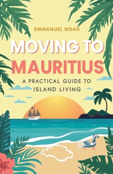 Moving to Mauritius: A Practical Guide to Island Living