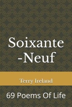 Paperback Soixante-Neuf: 69 Poems Of Life Book