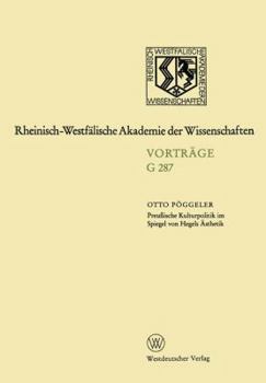 Preussische Kulturpolitik im Spiegel von Hegels Asthetik (Geisteswissenschaften / Rheinisch-Westfalische Akademie der Wissenschaften)