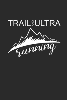 TRAIL AND ULTRA RUNNING: Notebook Laufen Notizbuch Trail Running Planer Runner Journal 6x9 liniert