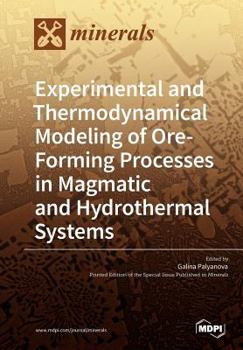Paperback Experimental and Thermodynamical Modeling of Ore- Forming Processes in Magmatic and Hydrothermal Systems Book