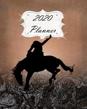 Paperback 2020 Planner: Daily, Weekly & Monthly Calendars January through December Southern Country Western Bucking Bronc Book