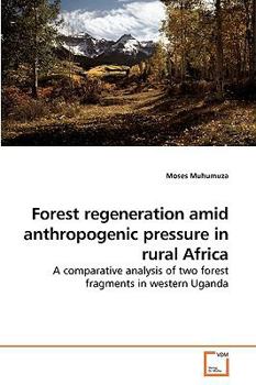 Paperback Forest regeneration amid anthropogenic pressure in rural Africa Book