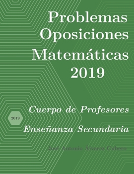 Paperback Problemas resueltos de Oposiciones de Matemáticas año 2019: Cuerpo de Profesores de Enseñanza Secundaria [Spanish] Book