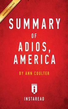 Paperback Summary of Adios, America: By Ann Coulter - Includes Analysis Book