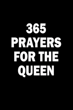 365 Prayers For The Queen: Lined Daily Prayer Journal To Write In For 365 Day - United Kingdom