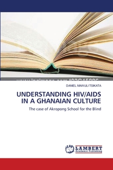 Paperback Understanding Hiv/AIDS in a Ghanaian Culture Book