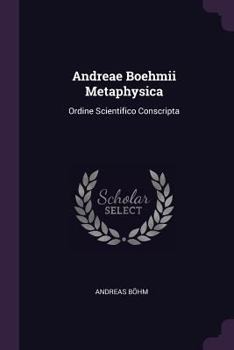 Paperback Andreae Boehmii Metaphysica: Ordine Scientifico Conscripta Book