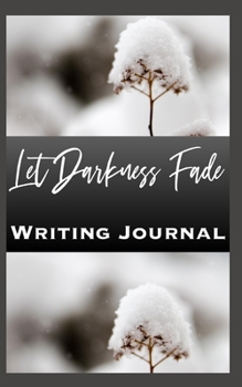 Let Darkness Fade Writing Journal