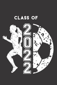 Paperback Class of 2022: Female Soccer Player & Ball Blank Notebook Graduation 2022 & Gift Book