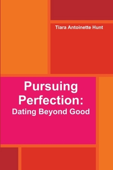 Paperback Pursuing Perfection: Dating Beyond Good Book