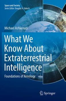 Paperback What We Know about Extraterrestrial Intelligence: Foundations of Xenology Book