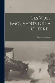 Paperback Les Vols Émouvants De La Guerre... [French] Book