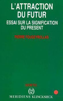 Paperback L'Attraction Du Futur: Essai Sur La Signification Du Present [French] Book