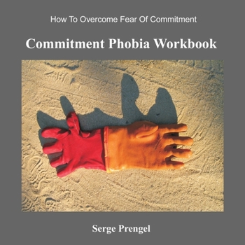 Paperback Commitment Phobia Workbook: How To Overcome Fear Of Commitment Book