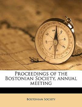 Proceedings of the Bostonian Society, Annual Meeting