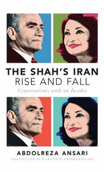 Hardcover The Shah's Iran - Rise and Fall: Conversations with an Insider Book