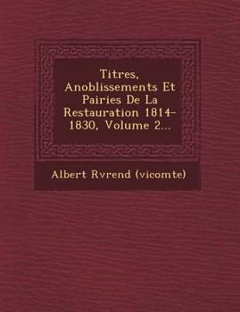 Paperback Titres, Anoblissements Et Pairies De La Restauration 1814-1830, Volume 2... [French] Book