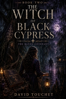 The Witch Of Black Cypress: book 2 (The Bayou Covenant)