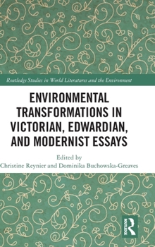 Hardcover Environmental Transformations in Victorian, Edwardian, and Modernist Essays Book