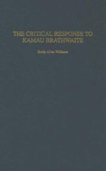 Hardcover The Critical Response to Kamau Brathwaite Book