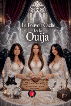 Le Pouvoir Caché De la Ouija (French Edition)