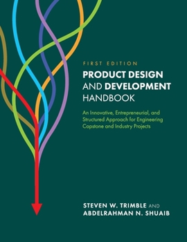 Paperback Product Design and Development Handbook: An Innovative, Entrepreneurial, and Structured Approach for Engineering Capstone and Industry Projects Book