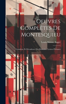 Hardcover Oeuvres Complètes De Montesquieu: Grandeur Et Décadence Des Romains. Lettres Persanes [French] Book