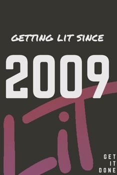 Paperback Getting Lit since 2009 Notebook Birthday Gift: Lined Notebook / Journal Gift, 120 Pages, 6x9, Soft Cover, Matte Finish Book