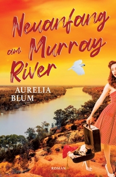 Paperback Neuanfang am Murray River: Australien-Roman [German] Book