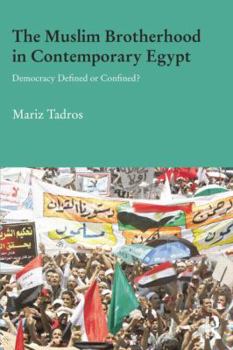 Paperback The Muslim Brotherhood in Contemporary Egypt: Democracy Redefined or Confined? Book