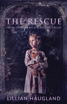 Paperback The Rescue: From The Eyes Of A Bleeding Child Book